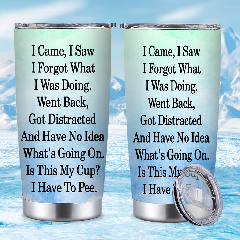 Funny Insulated Tumbler 20oz – "I Came I Saw I Forgot" Stainless Steel Travel Coffee Mug – Humorous Gift for Teachers, Coworkers & Birthdays